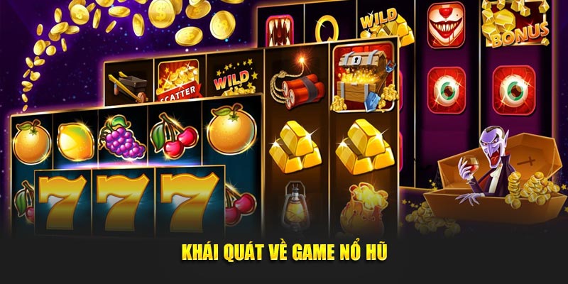 Khái quát về game nổ hũ