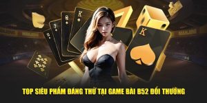 game bài B52 đổi thưởng