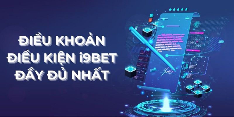 Các điều khoản điều kiện I9BET mang đến rất nhiều lợi ích tuyệt vời