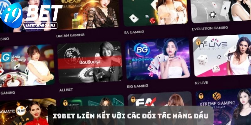 Sảnh cược I9BET liên kết với những đối tác hàng đầu