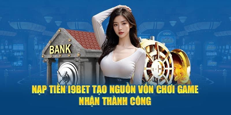 Top 3+ phương pháp nạp tiền I9BET